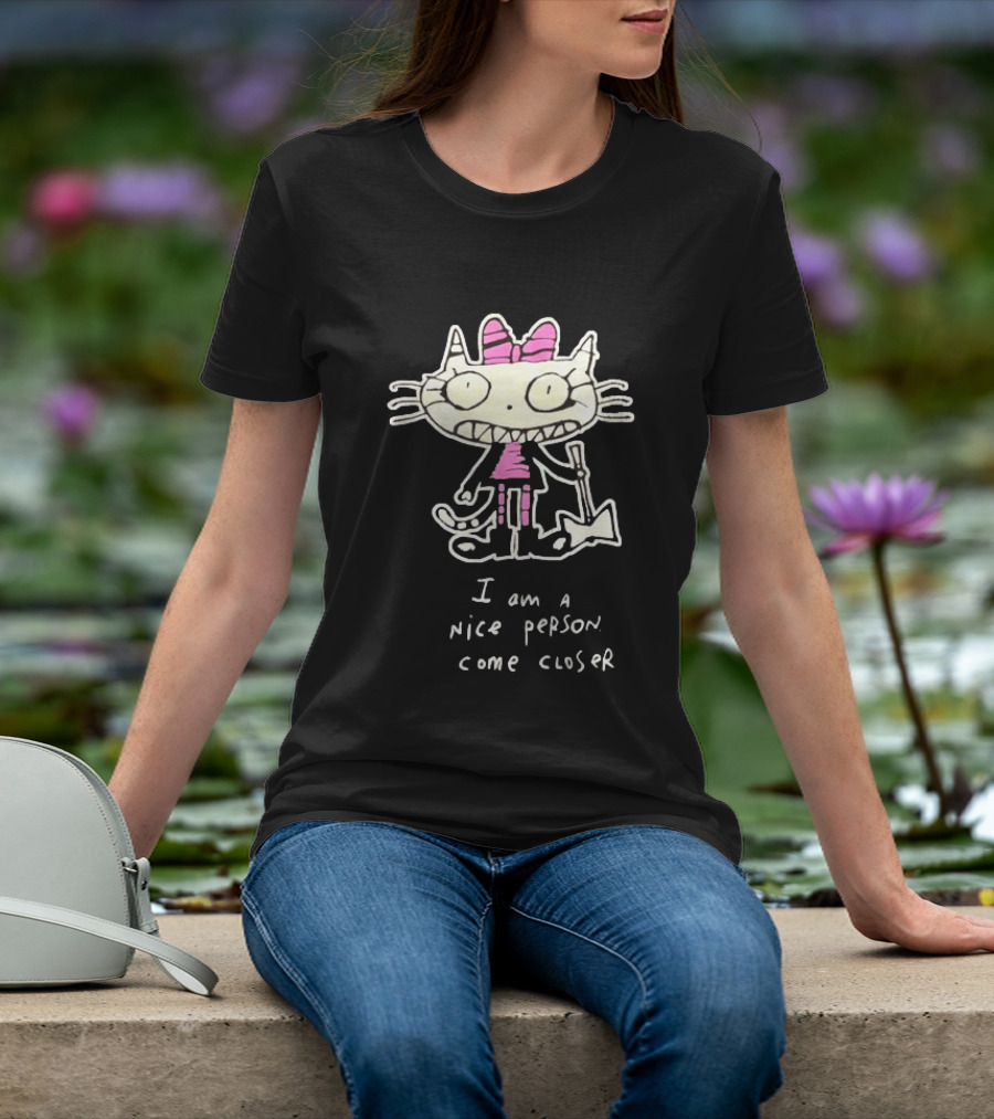 I Am A Nice Person Come Closer Cat With Pink Bow And Shovel T-Shirt