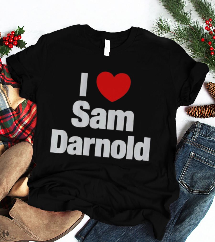 I Love Sam Darnold Fan T-Shirt