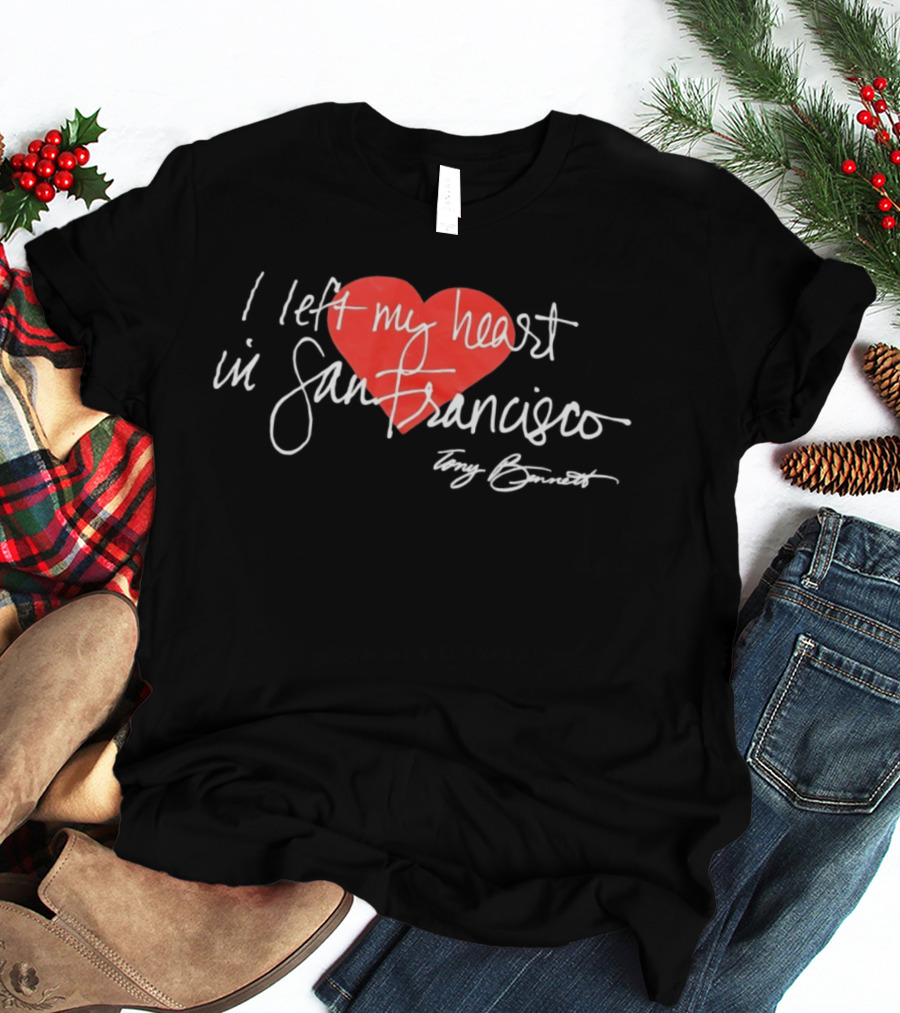 I Left My Heart In San Francisco Tony Bennett T-Shirt
