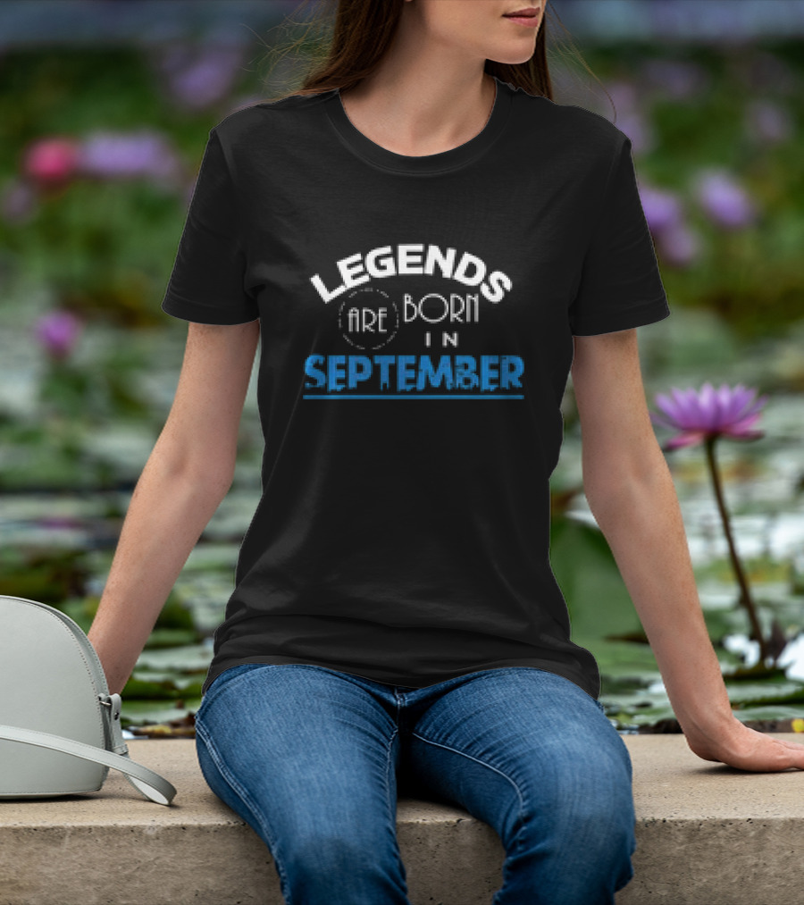 Legends Are Born In September T-Shirt