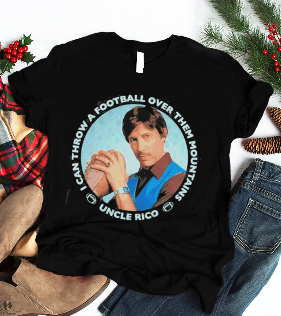Uncle Rico I Can Throw A Football Over Them Mountains Napoleon Dynamite T-Shirt