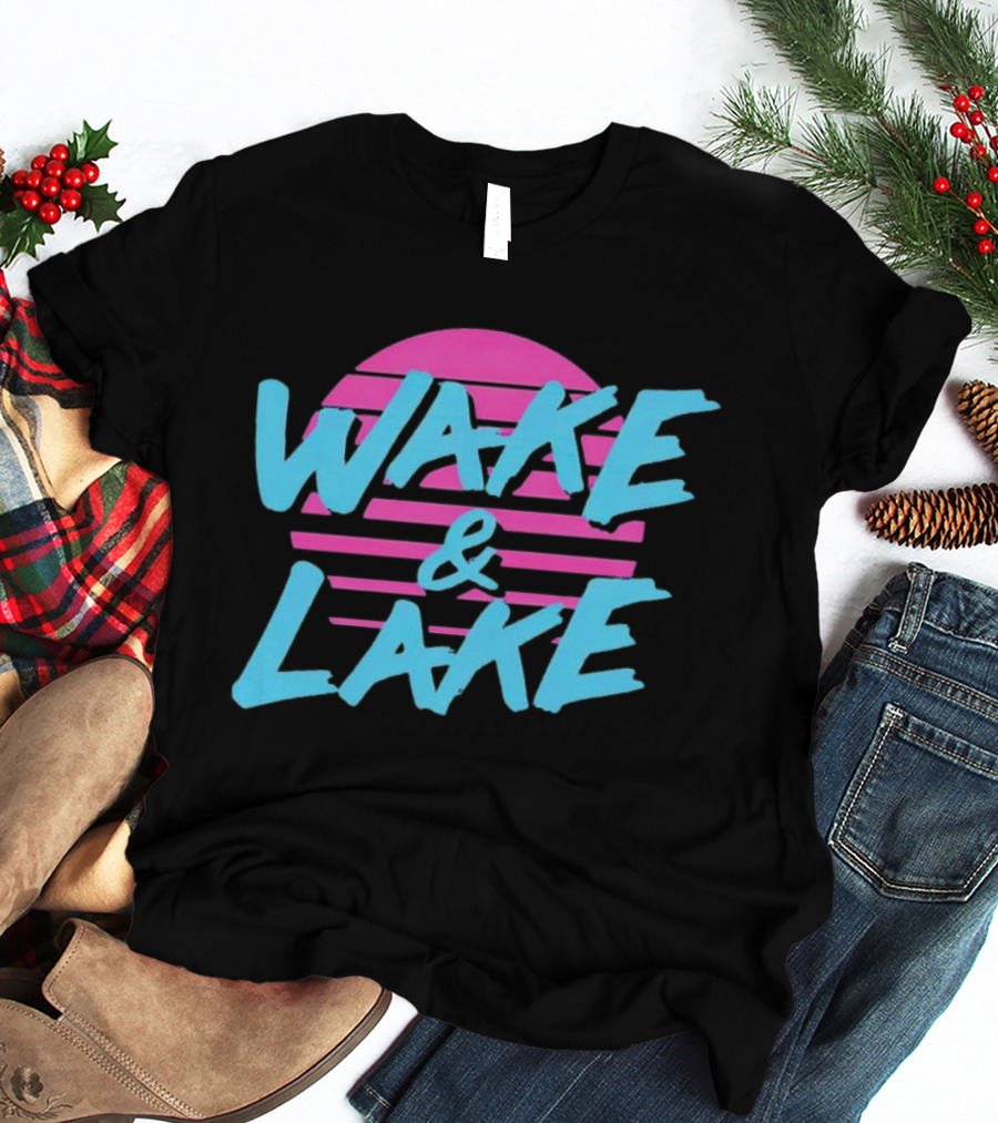 Wake And Lake All Season T-Shirt