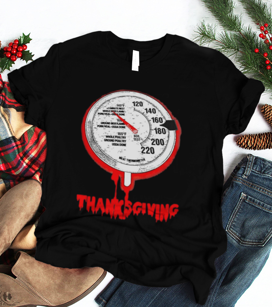 Thanksgiving Meat Thermometer Creepy Design With Blood Red Dripping Effect T-Shirt