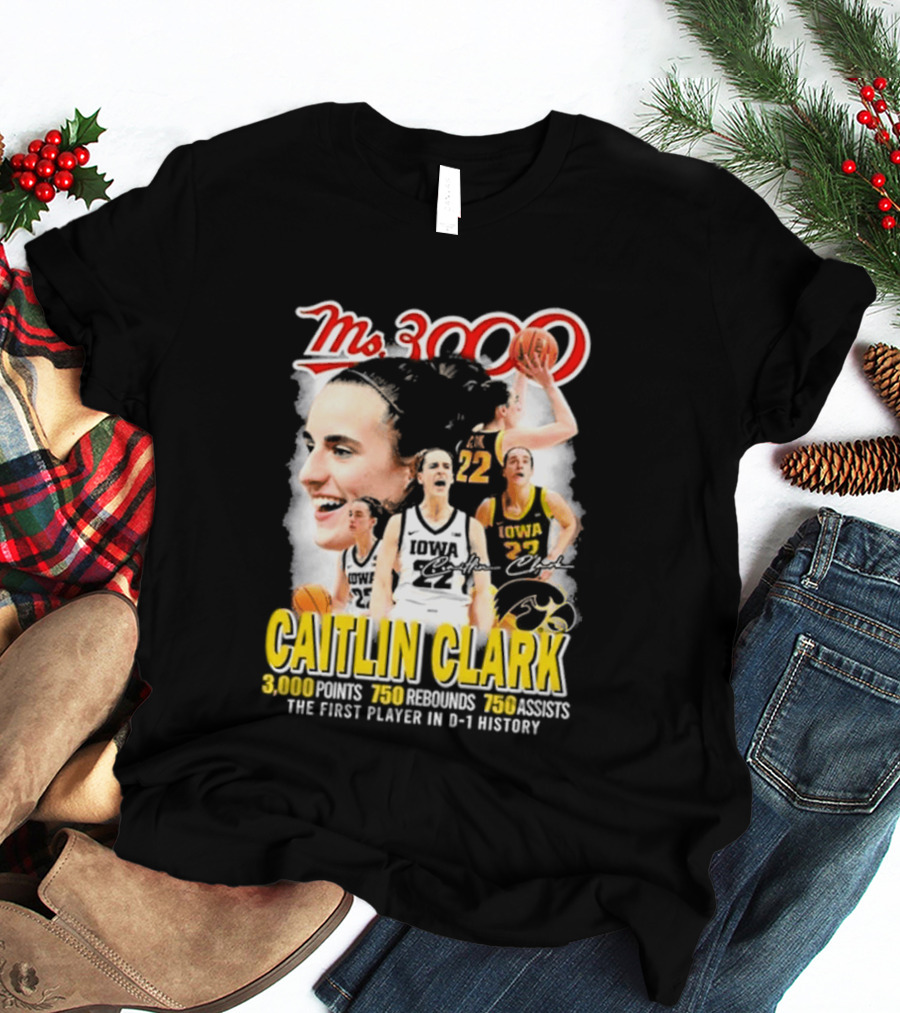 Ms 3000 Caitlin Clark Iowa Hawkeyes 3000 Points 750 Rebounds 750 Assists T-Shirt