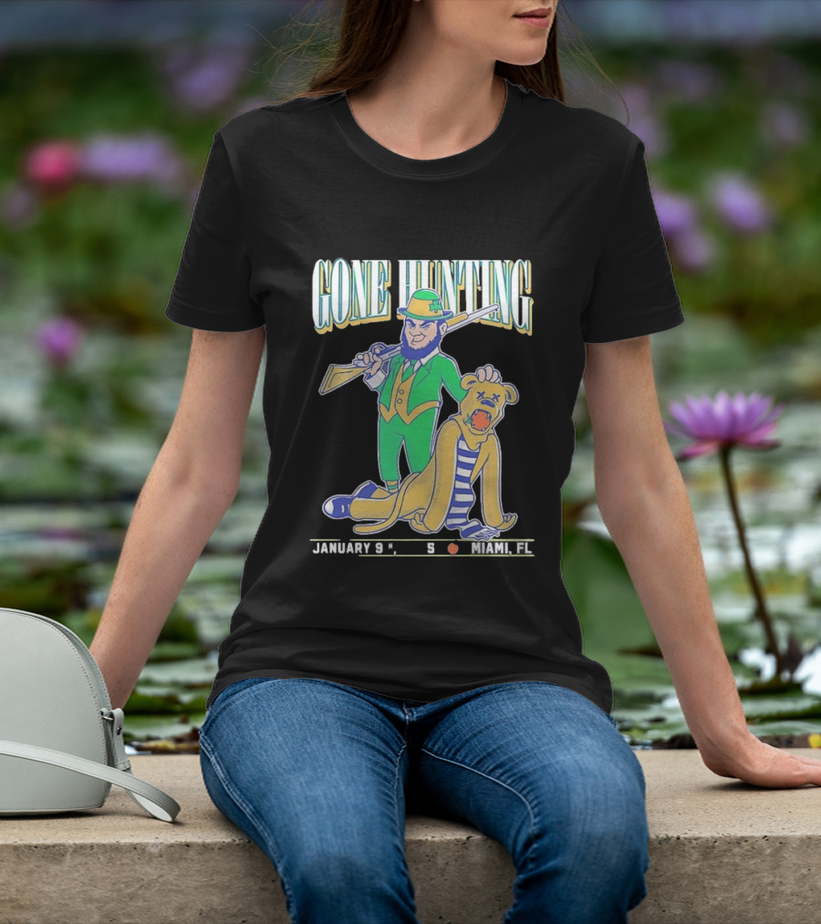 Notre Dame Fighting Irish Gone Hunting January 9 Miami FL T-Shirt
