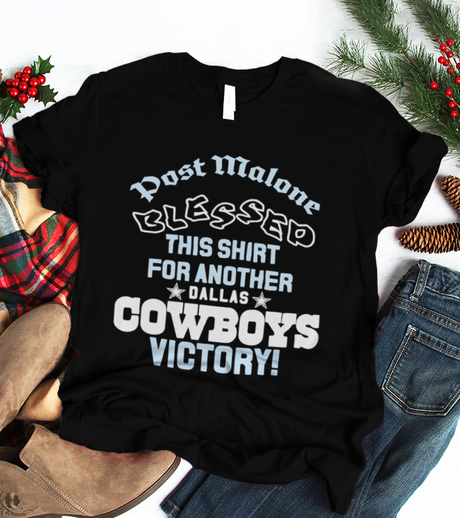 Post Malone Blessed This For Another Dallas Cowboys Victory T-Shirt