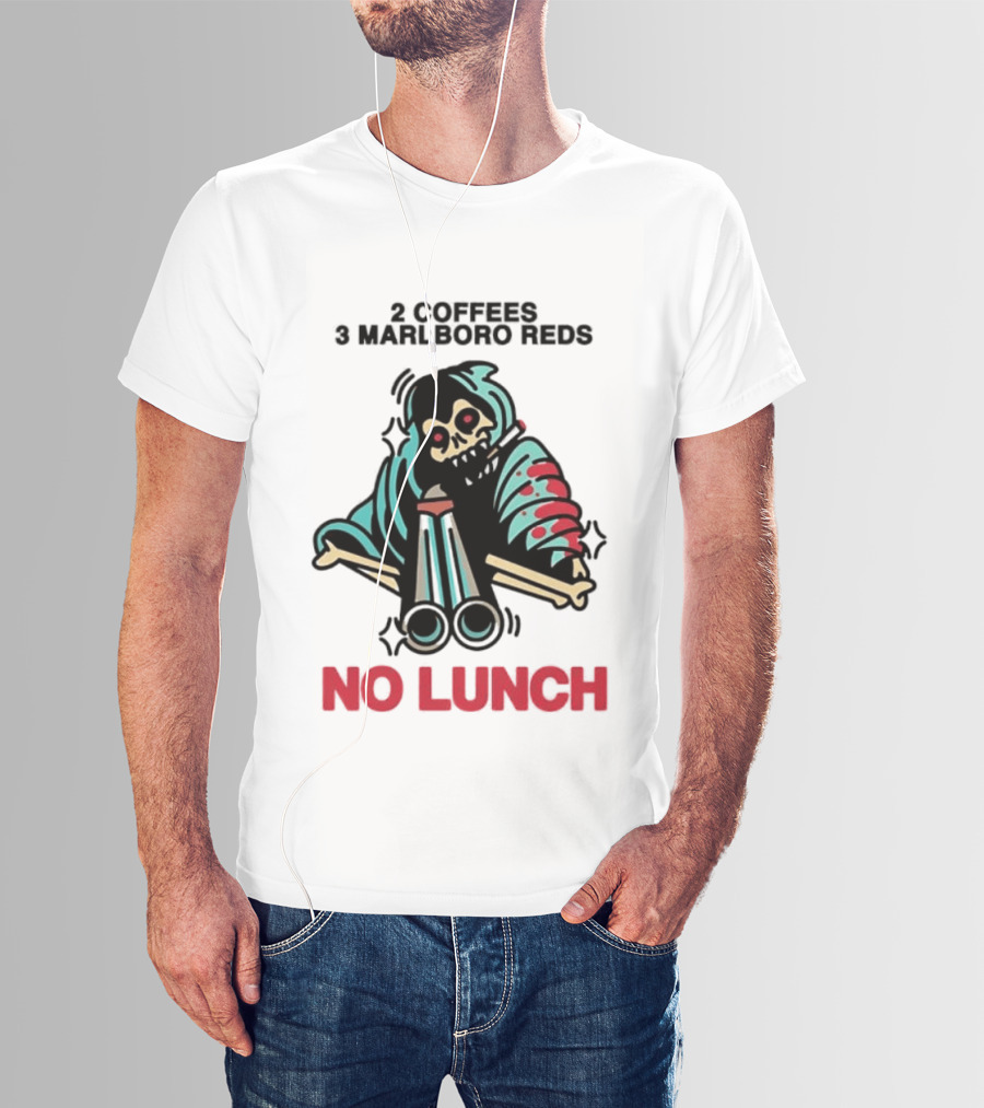2 Coffees 3 Marlboro Reds Skeleton Holding Shotgun No Lunch T-Shirt