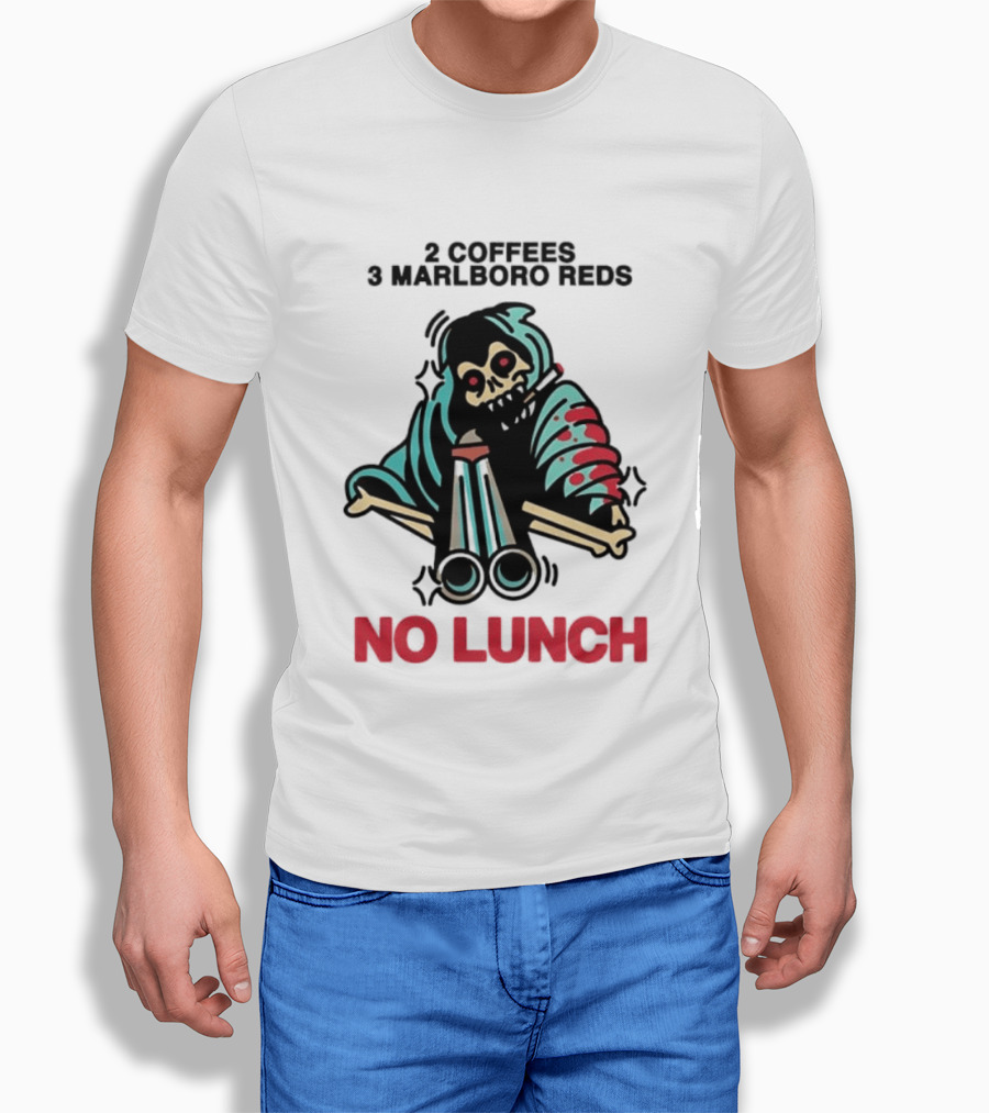 2 Coffees 3 Marlboro Reds Skeleton Holding Shotgun No Lunch T-Shirt
