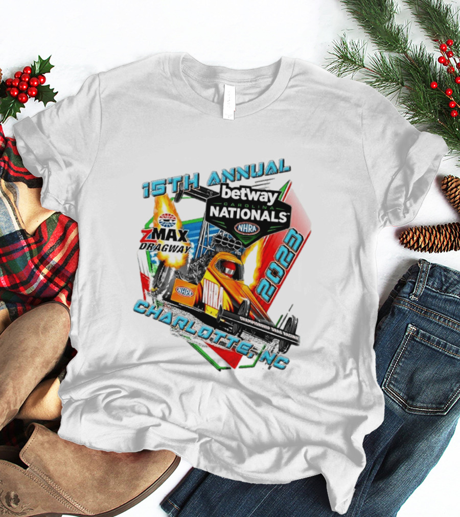 15th Annual Betway Carolina Nationals NHRA 2023 Charlotte NC Zmax Dragway T-Shirt