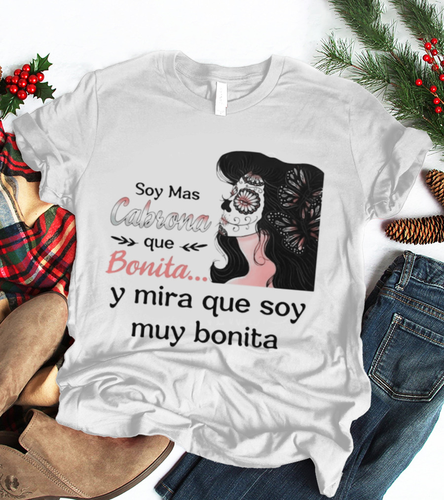 Soy Mas Cabrona Que Bonita Y Mira Que Soy Muy Bonita Girl Butterfly Image T-Shirt