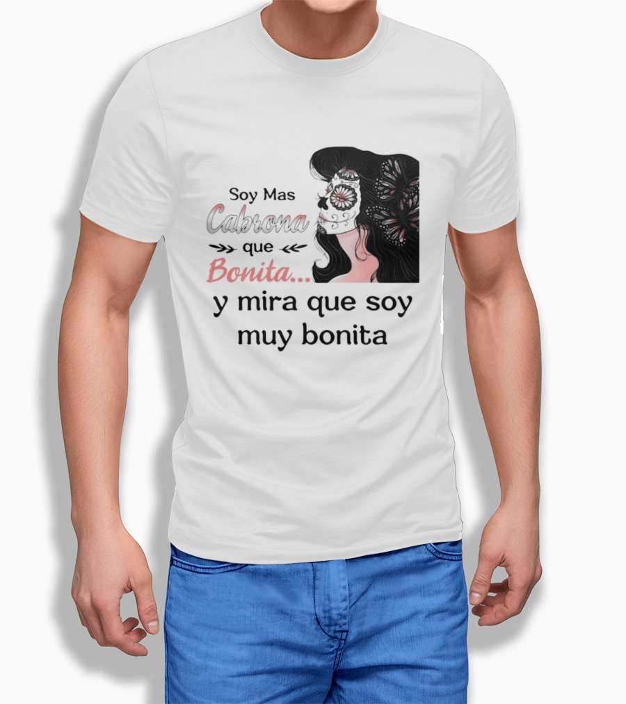Soy Mas Cabrona Que Bonita Y Mira Que Soy Muy Bonita Girl Butterfly Image T-Shirt