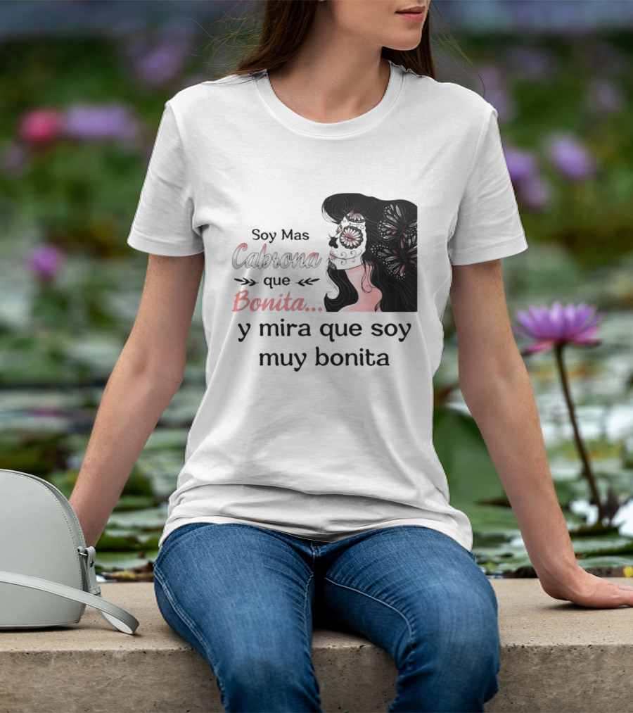 Soy Mas Cabrona Que Bonita Y Mira Que Soy Muy Bonita Girl Butterfly Image T-Shirt