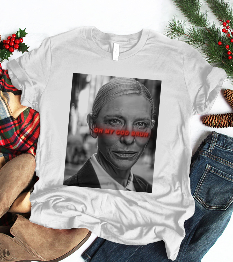 Cate Blanchett Oh My God Bruh Bold Red Text Face T-Shirt