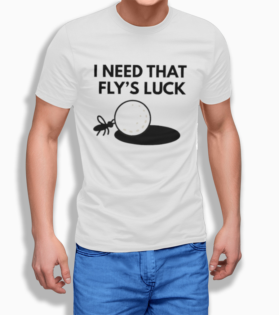 I Need That Fly's Luck Tommy Fleetwood Golf Humor T-Shirt
