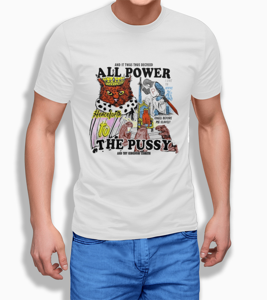 King Cat All Power Henceforth To The Pussy Royal Decree T-Shirt