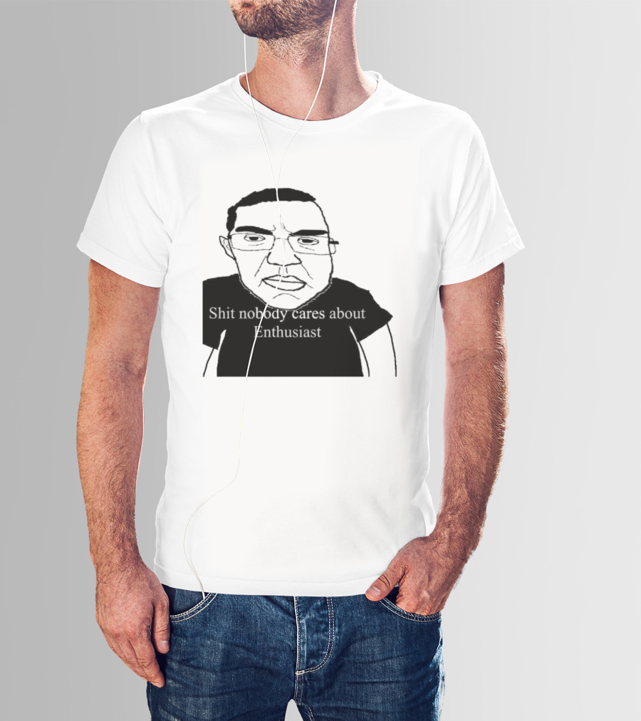 Shit About Enthusiast Drawing Style Humor T-Shirt