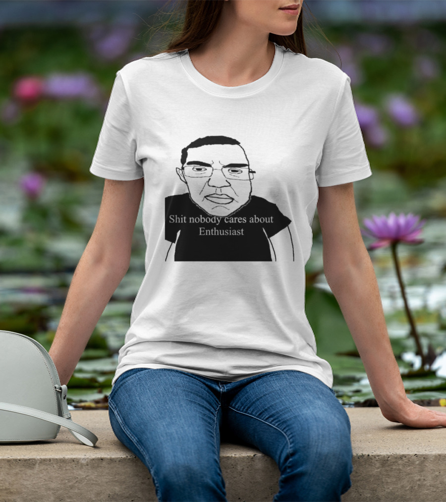 Shit About Enthusiast Drawing Style Humor T-Shirt