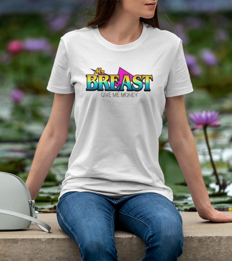 Mr Breast Give Me Money T-Shirt
