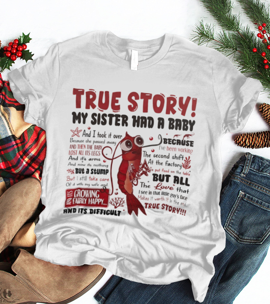 True Story My Sister Had A Baby And I Took It Over Shrimp T-Shirt
