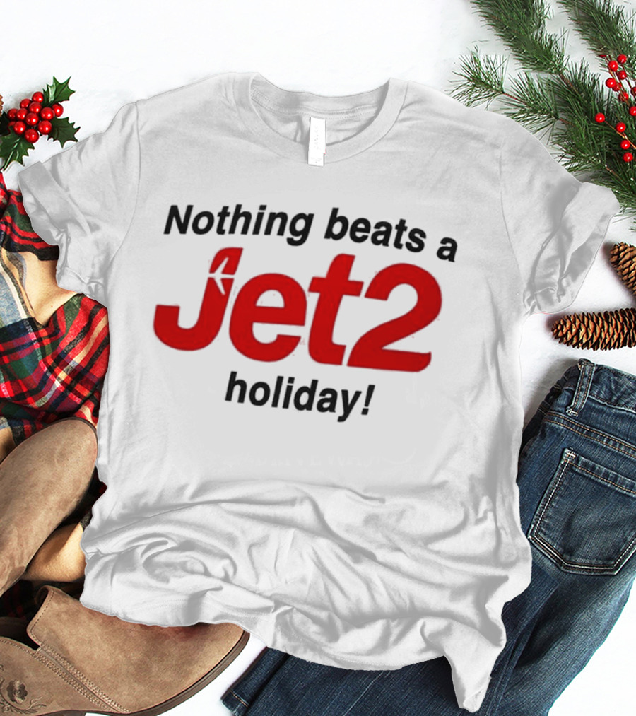 Nothing Beats A Jet2 Holiday Travel Escape T-Shirt