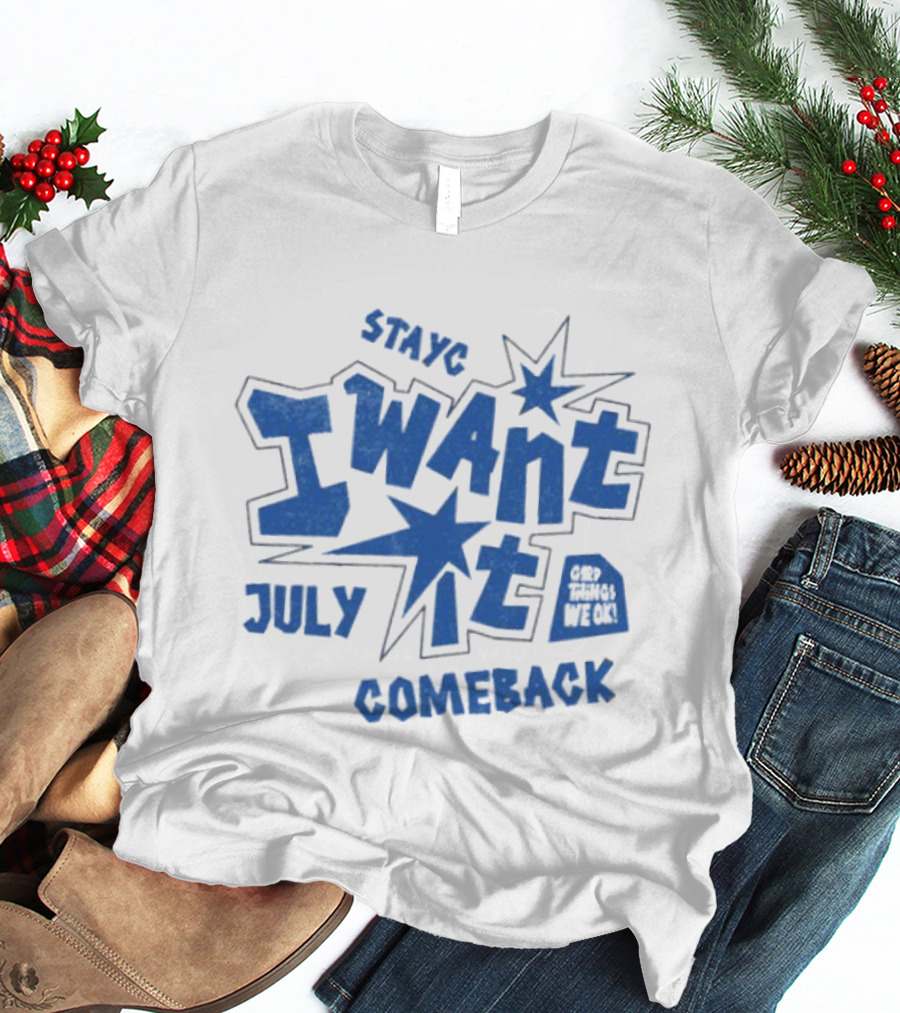 Stayc I Want It July Comeback Set Three We Ek T-Shirt