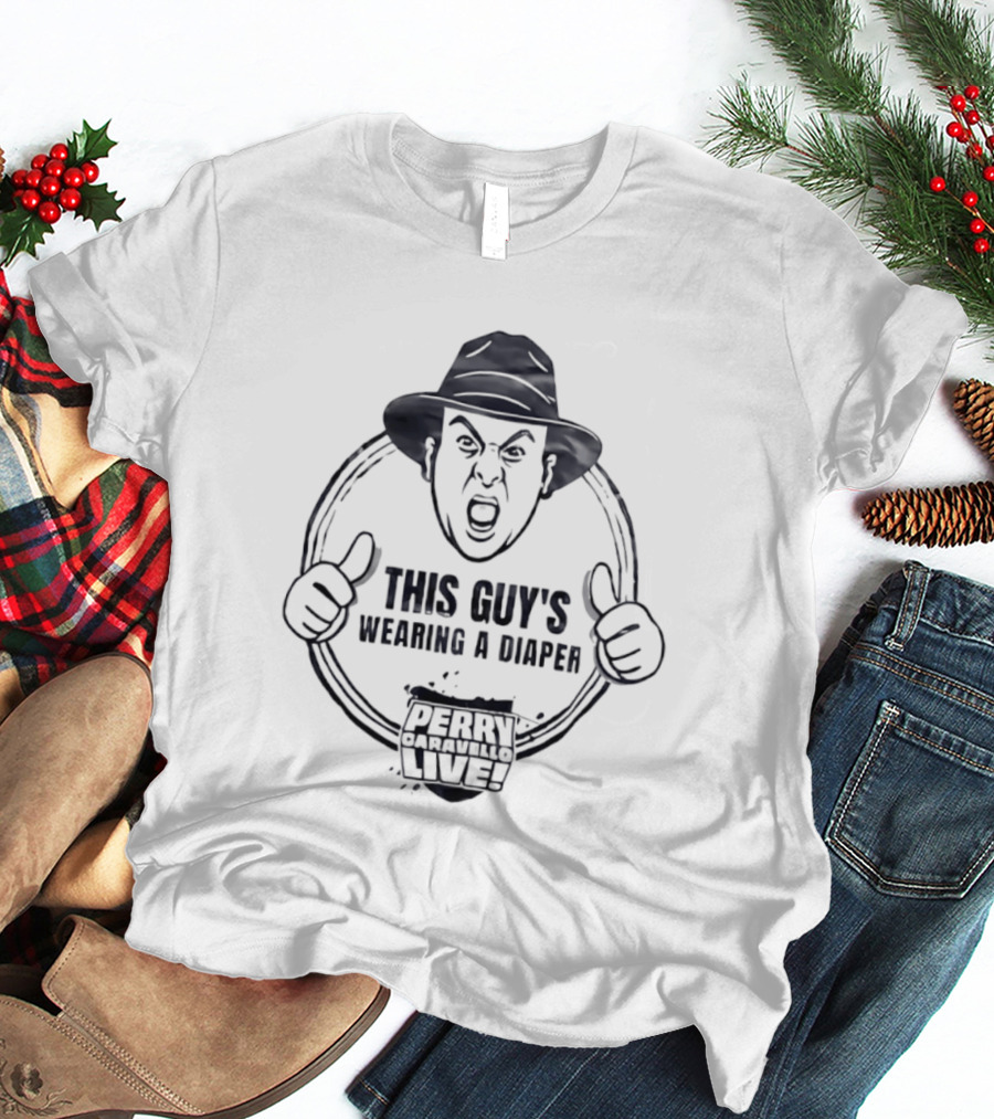 This Guy's Wearing A Diaper Perry Caravello Live T-Shirt