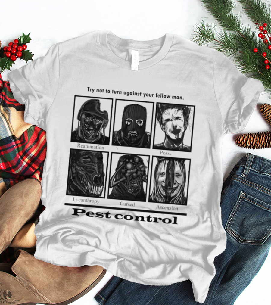 Try Not To Fear Against Your Fellow Man Horror Characters Pest Control T-Shirt