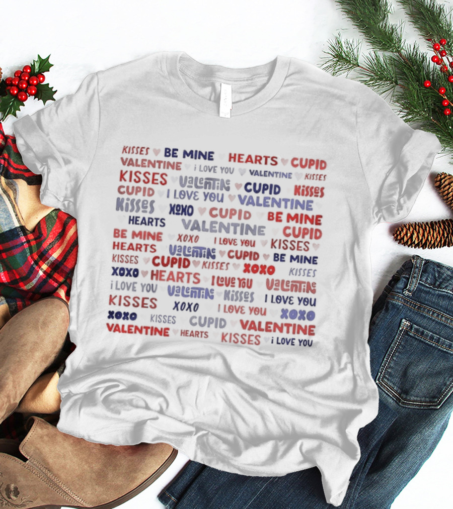 Valentine 2024 Messages Be Mine Kisses Cupid Hearts I Love You T-Shirt