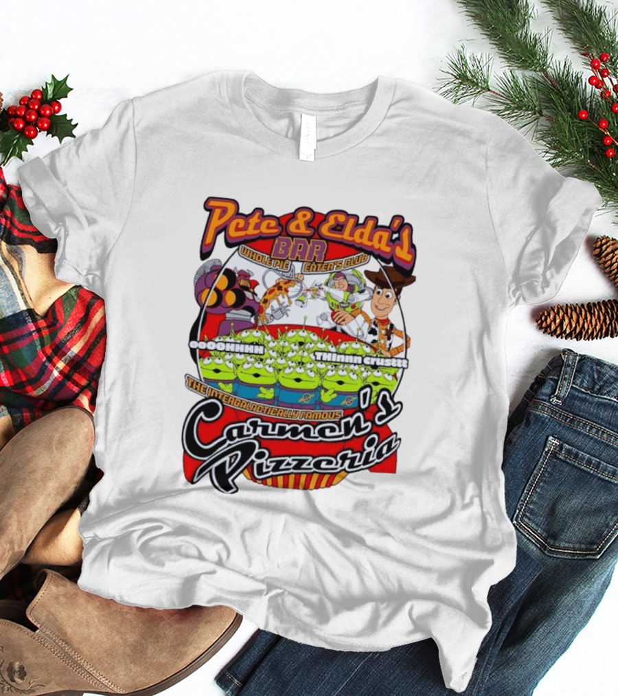 Pete And Elda's Whole Pie Eater's Club Carmen's Pizzeria Woody Buzz Lightyear Aliens T-Shirt