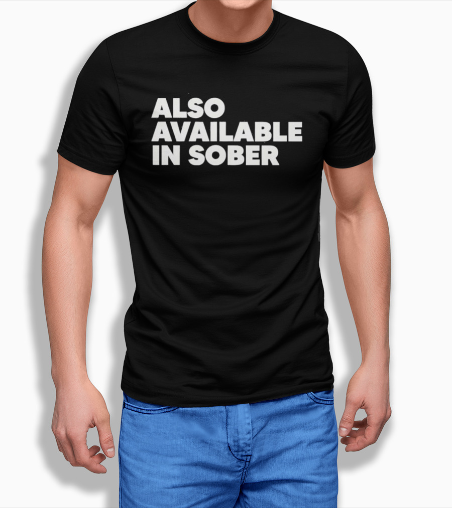 Also Available In Sober T-Shirt
