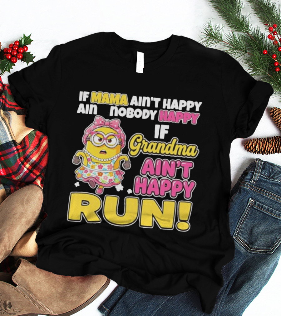 If Mama Ain't Happy Ain't Nobody Happy If Grandma Ain't Happy Run Minion Floral Dress T-Shirt