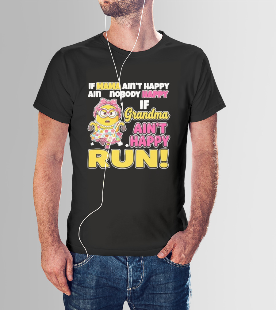 If Mama Ain't Happy Ain't Nobody Happy If Grandma Ain't Happy Run Minion Floral Dress T-Shirt