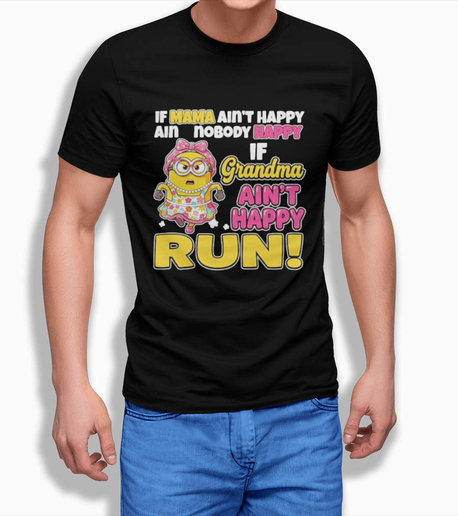 If Mama Ain't Happy Ain't Nobody Happy If Grandma Ain't Happy Run Minion Floral Dress T-Shirt