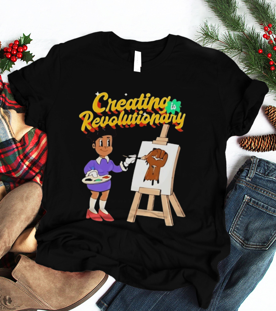 Creating Is Revolutionary Black Power Fist Painting T-Shirt