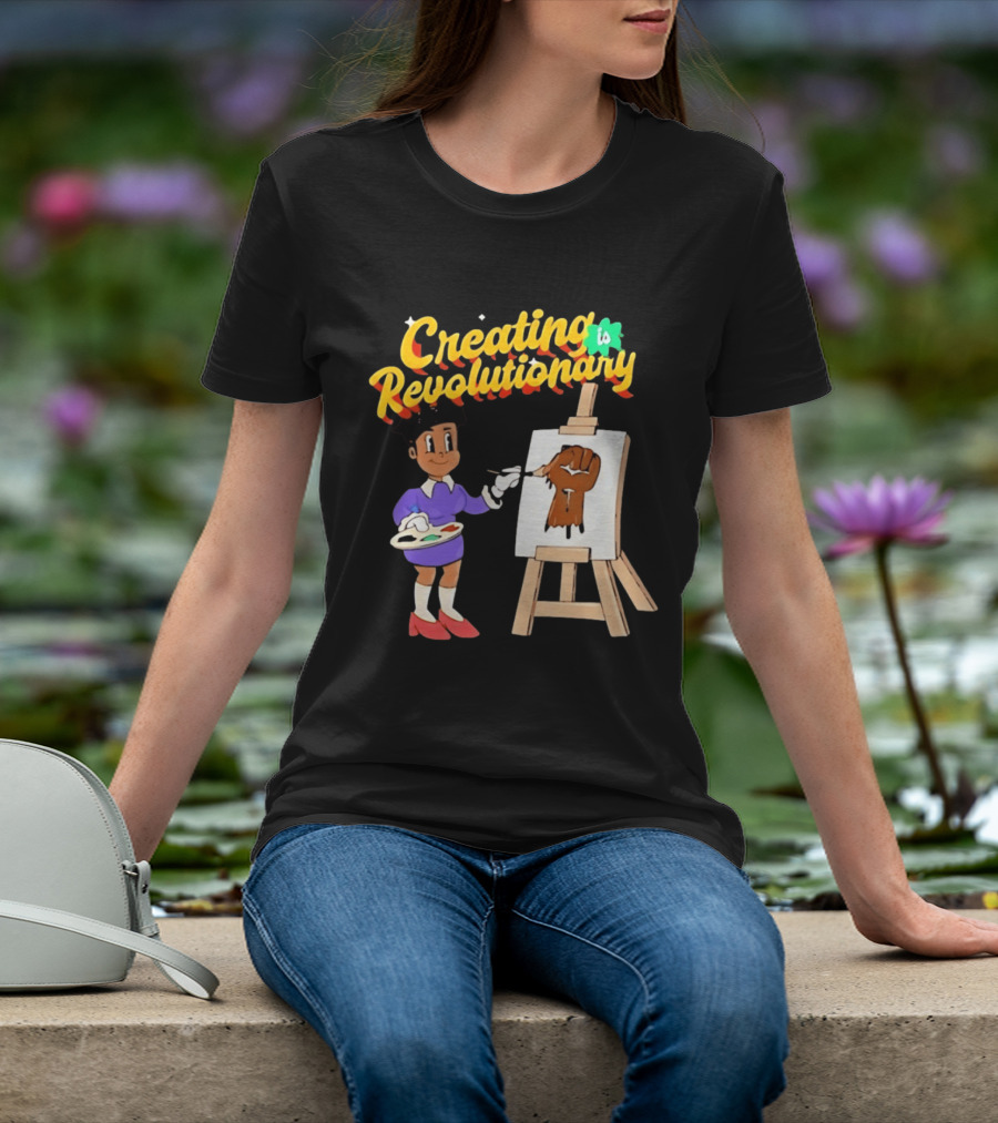 Creating Is Revolutionary Black Power Fist Painting T-Shirt
