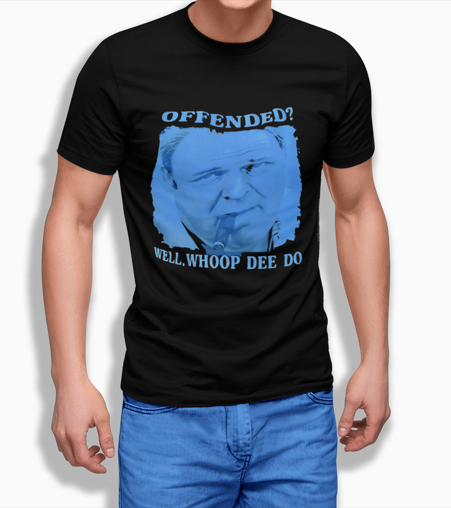 Offended Well Whoop Dee Do James Gandolfini T-Shirt