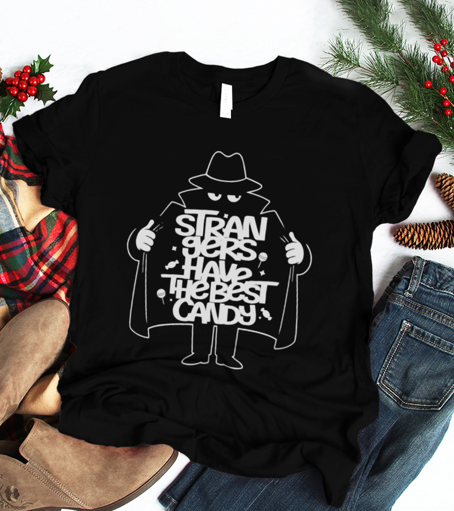 Strangers Have The Best Candy Stranger Danger Cloak Image T-Shirt