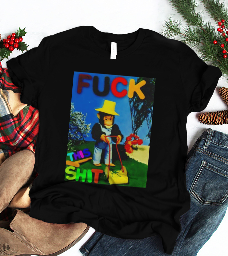 FUCK THIS SHIT Monkey With Lawn Mower And Yellow Hat T-Shirt