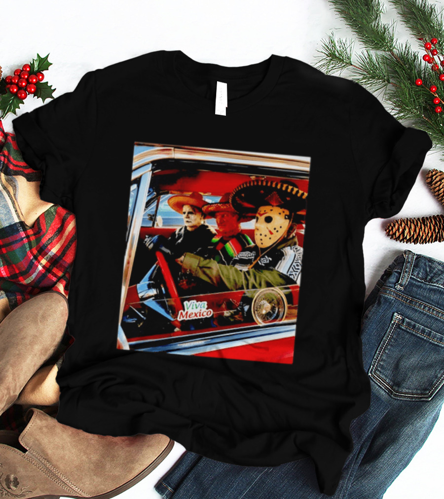 Michael Myers Freddy Krueger Jason Voorhees In Sombreros Viva Mexico T-Shirt