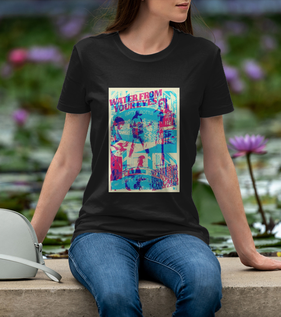 Water From Your Eyes Lollapalooza Aftershow Chicago August 2 2026 Empty Bottle T-Shirt