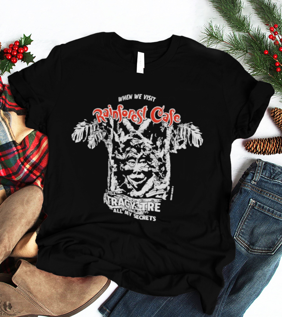 When We Visit Rainforest Cafe Tracy Tree Secrets T-Shirt