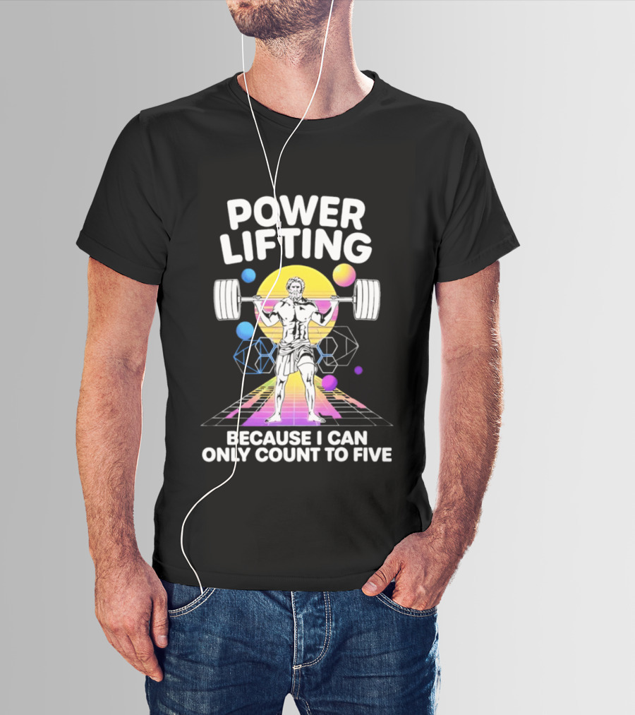 Power Lifting Because I Can Only Count To Five Retro Barbell Gym Workout Humor T-Shirt