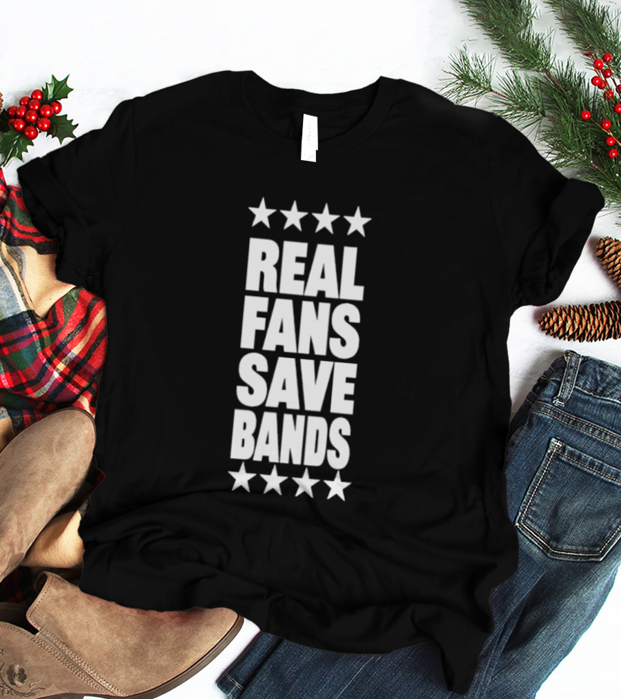 Real Fans Save Bands Music Appreciation Stars T-Shirt