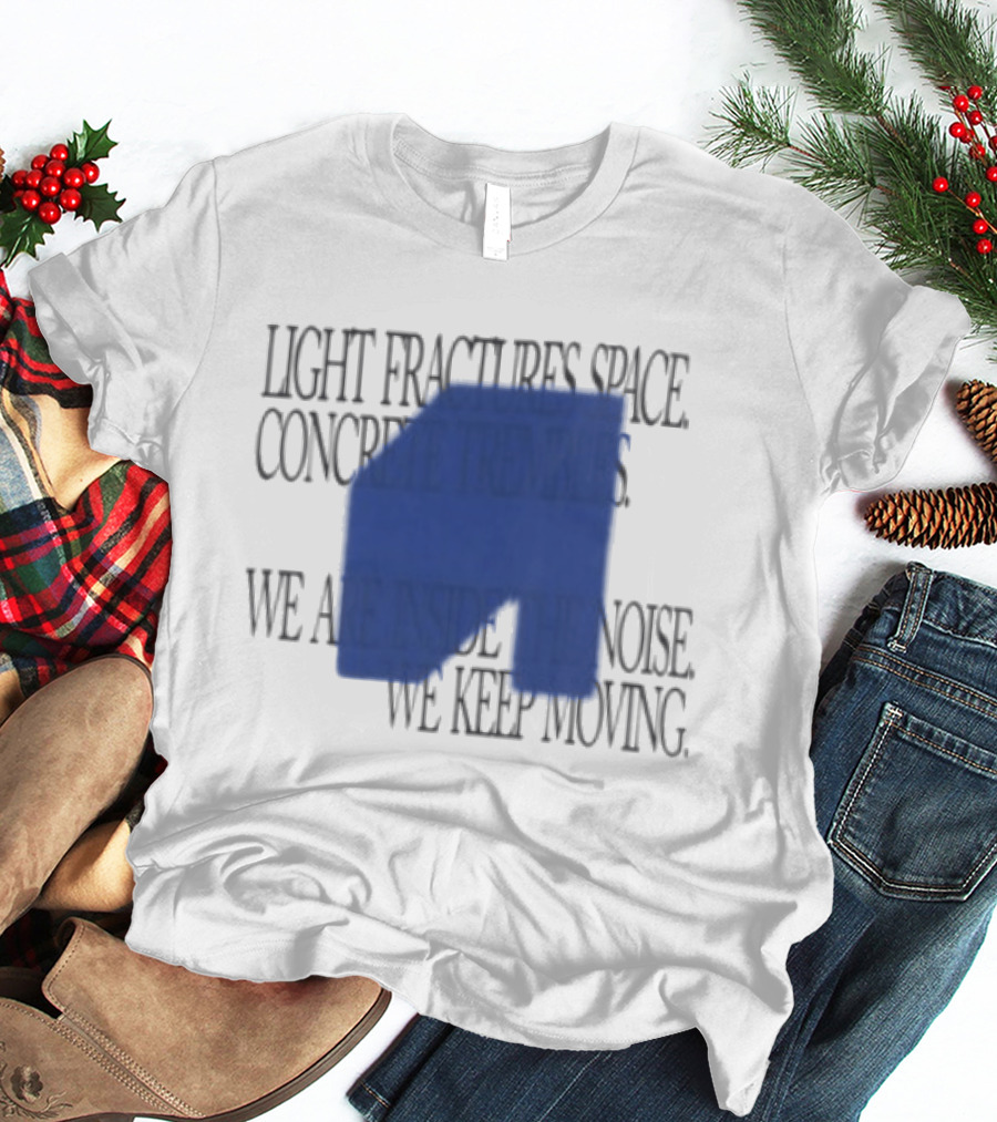 Awakenings Store Light Fractures Space Concrete Trembles We Are Inside The Noise We Keep Moving White Oversized T-Shirt