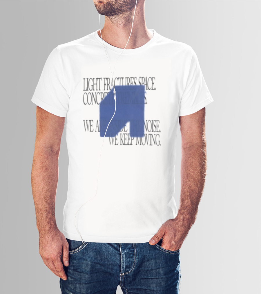Awakenings Store Light Fractures Space Concrete Trembles We Are Inside The Noise We Keep Moving White Oversized T-Shirt