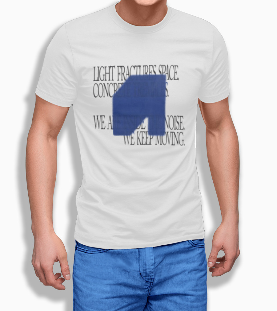 Awakenings Store Light Fractures Space Concrete Trembles We Are Inside The Noise We Keep Moving White Oversized T-Shirt