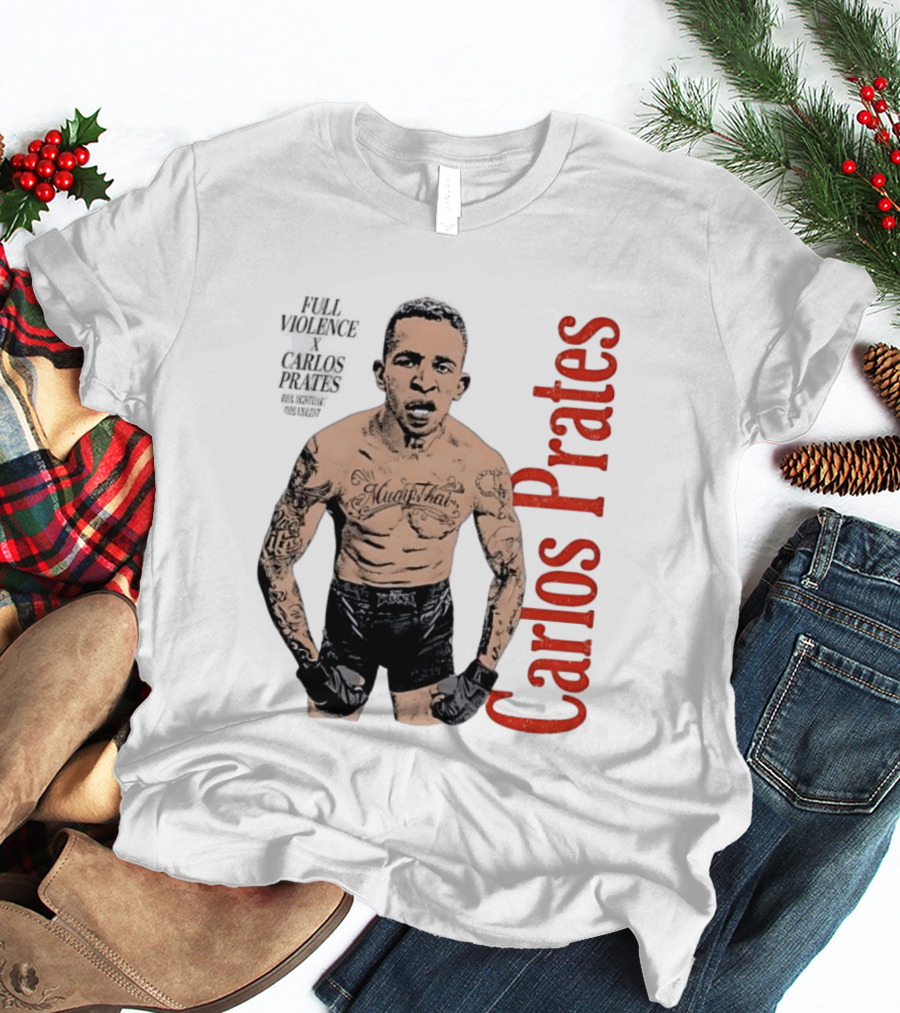 Carlos Prates Muay Thai Full Violence 100 Percent Nightmare T-Shirt