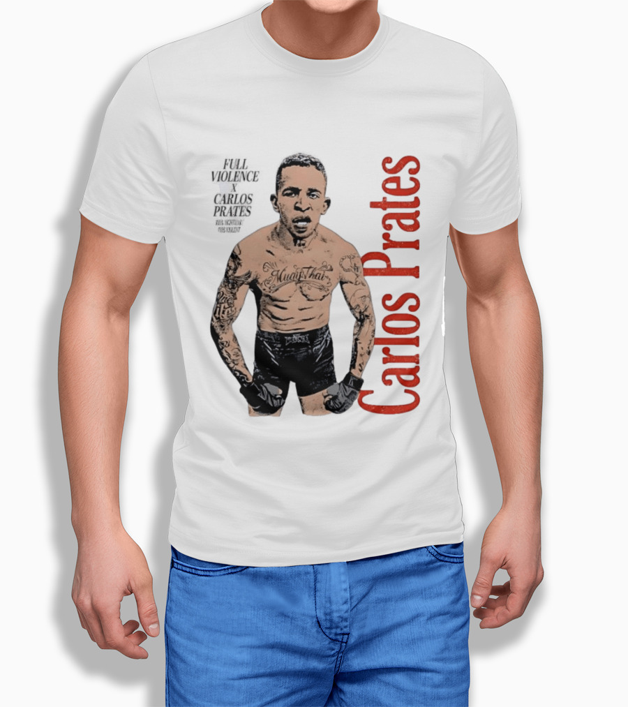 Carlos Prates Muay Thai Full Violence 100 Percent Nightmare T-Shirt