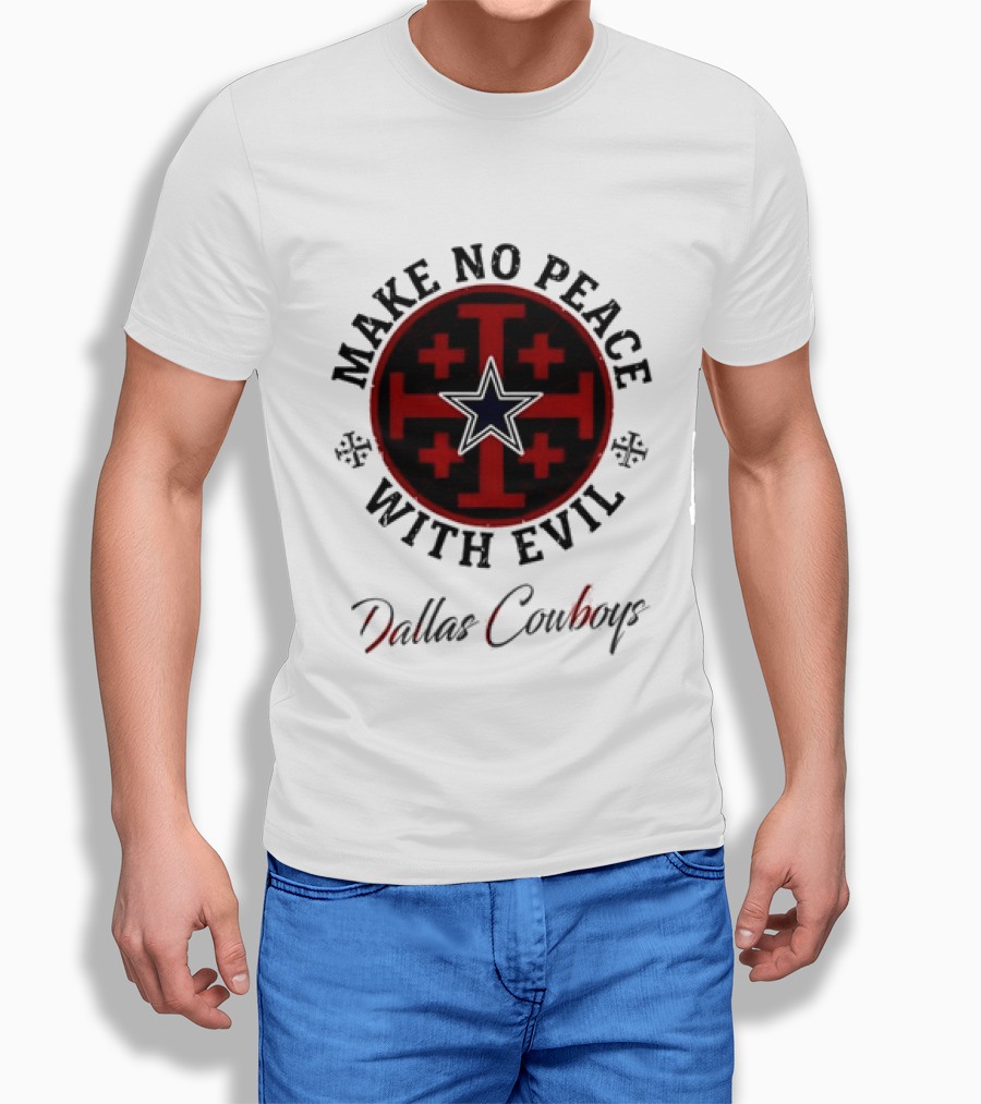 Dallas Cowboys Make No Peace With Evil Star And Cross T-Shirt