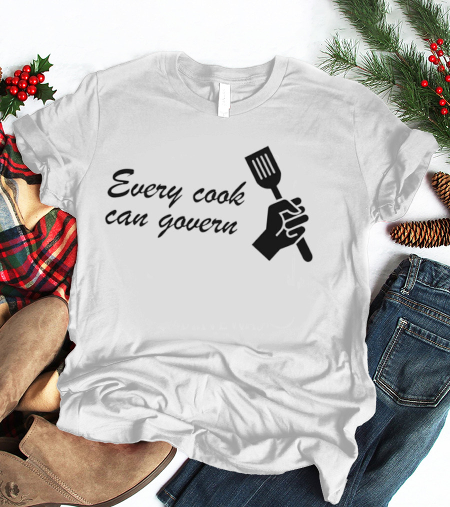 Every Cook Can Govern Political Chef Spatula Hand T-Shirt